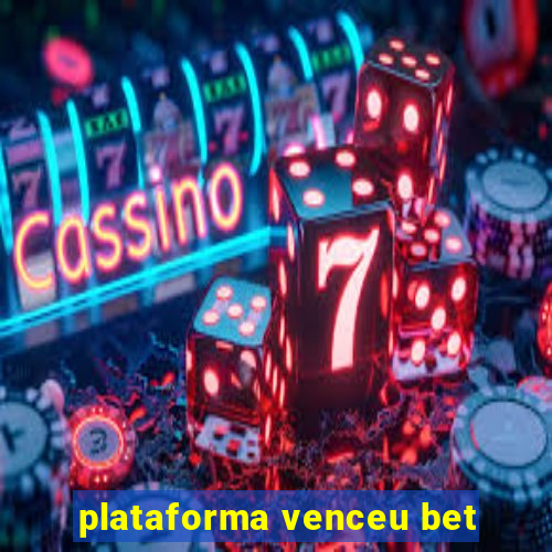 plataforma venceu bet